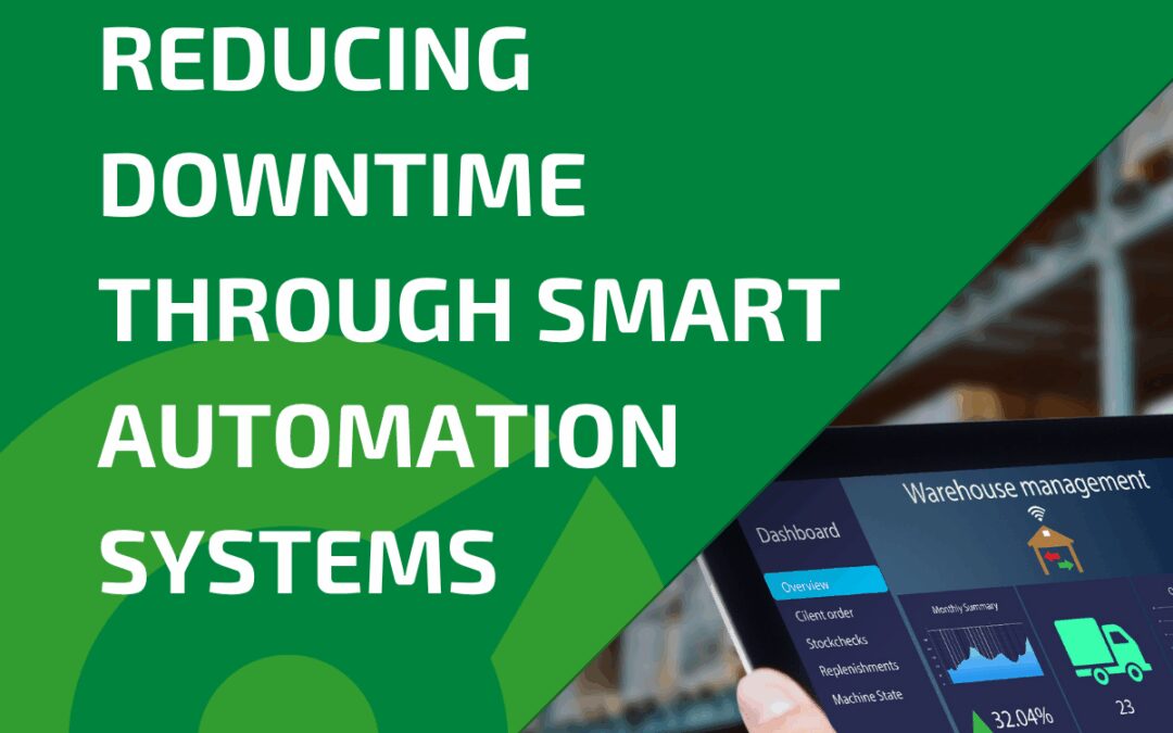 Reducing Downtime Through Smart Automation Systems
